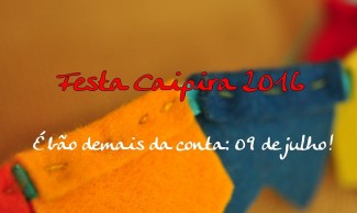02JUL2016 CHAMADA FESTA JUNINA 32 SITE 800